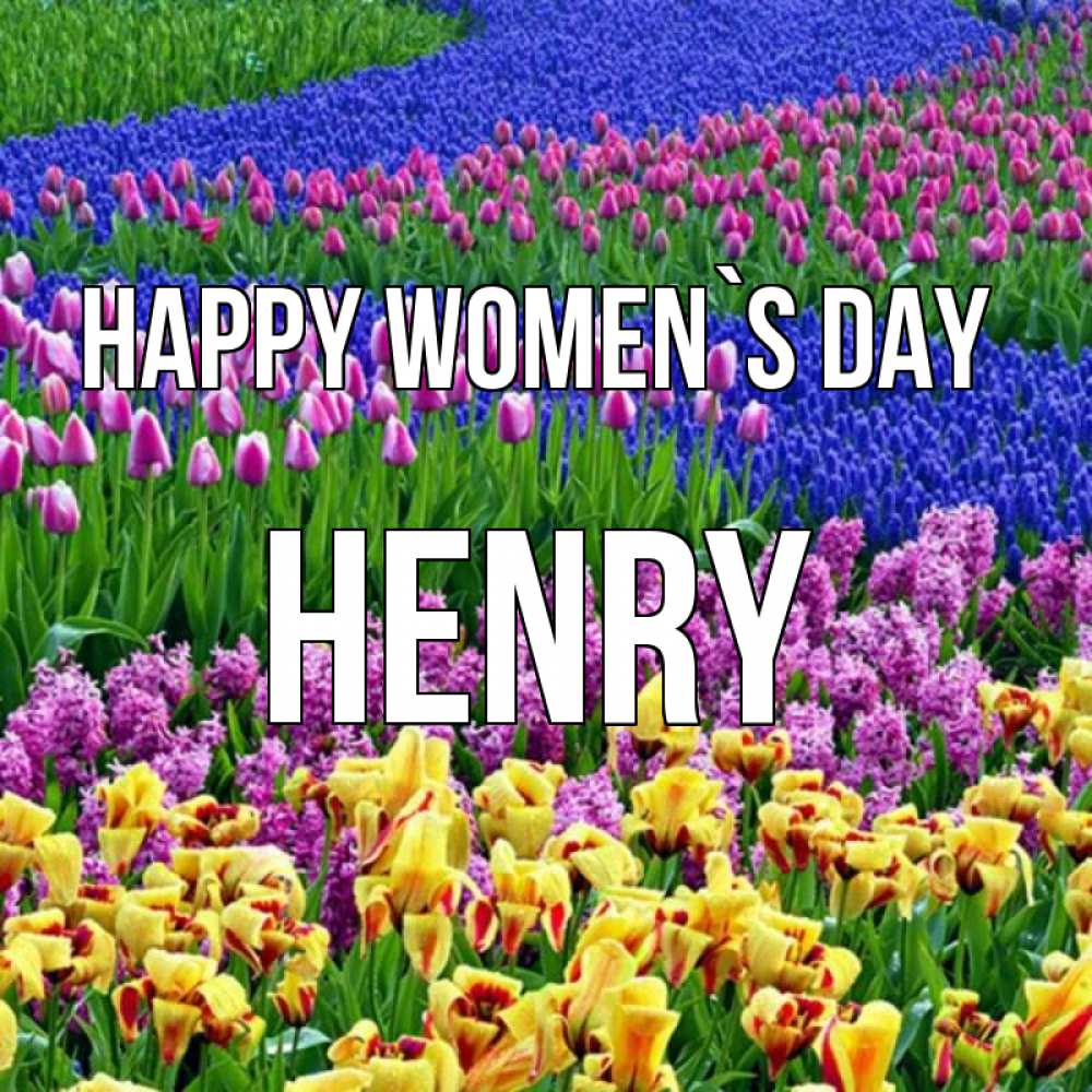 Greetings card с именем, Henry happy women`s day цветы Greetings with text for free download 